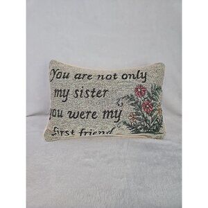Vtg Small Tapestry Style Throw Pillow "Not only My Sister......my first Friend "